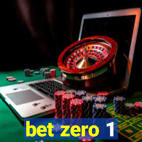 bet zero 1